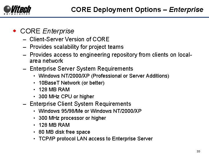CORE Deployment Options – Enterprise w CORE Enterprise – Client-Server Version of CORE –