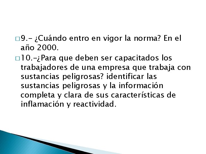 � 9. - ¿Cuándo entro en vigor la norma? En el año 2000. �