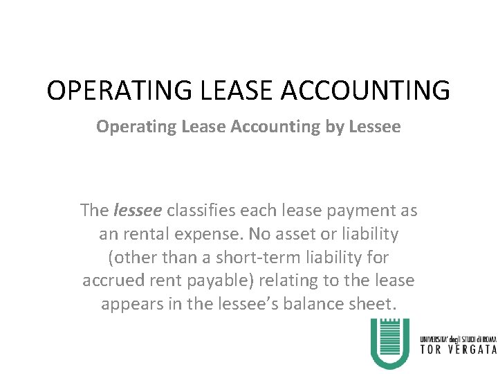 OPERATING LEASE ACCOUNTING Operating Lease Accounting by Lessee The lessee classifies each lease payment