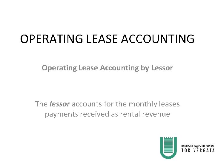 OPERATING LEASE ACCOUNTING Operating Lease Accounting by Lessor The lessor accounts for the monthly