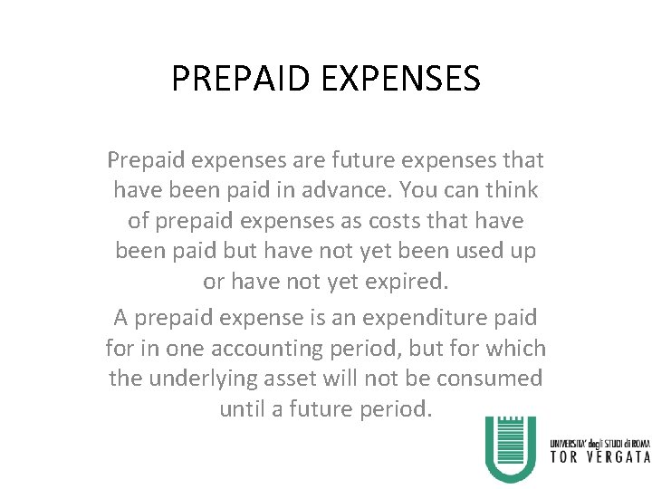 PREPAID EXPENSES Prepaid expenses are future expenses that have been paid in advance. You