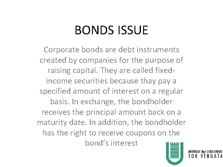 BONDS ISSUE Corporate bonds are debt instruments created by companies for the purpose of