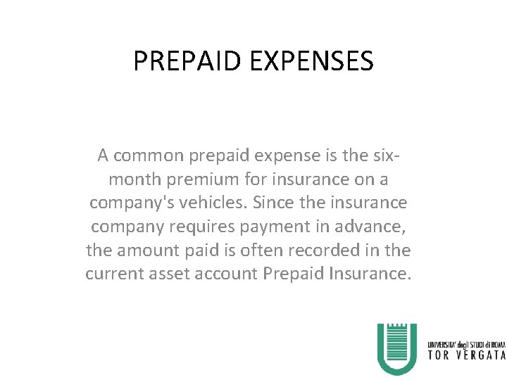 PREPAID EXPENSES A common prepaid expense is the sixmonth premium for insurance on a