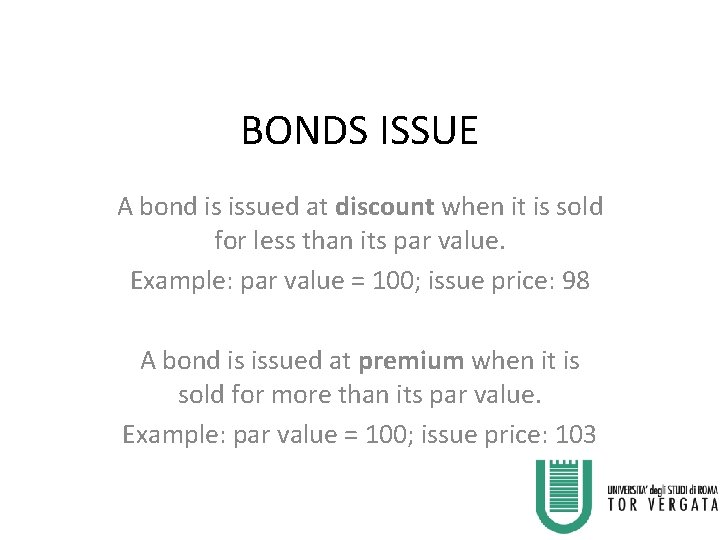 BONDS ISSUE A bond is issued at discount when it is sold for less