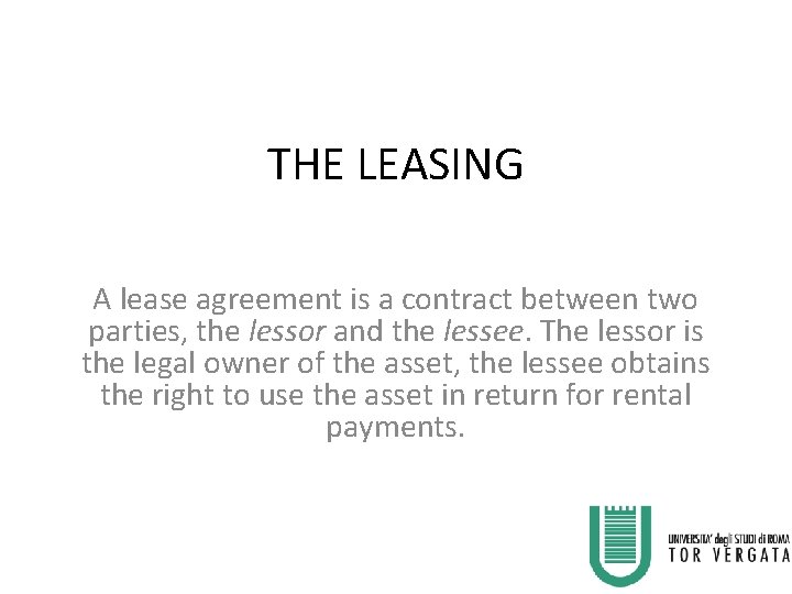 THE LEASING A lease agreement is a contract between two parties, the lessor and