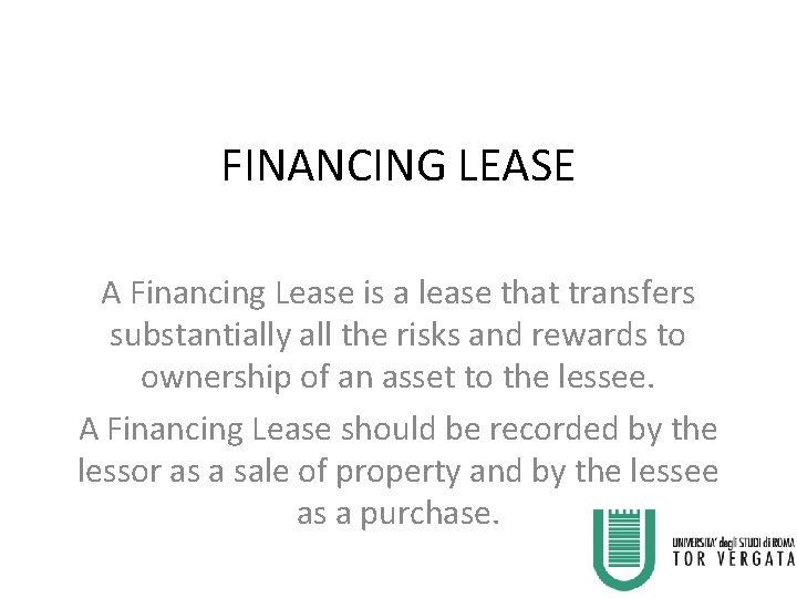 FINANCING LEASE A Financing Lease is a lease that transfers substantially all the risks