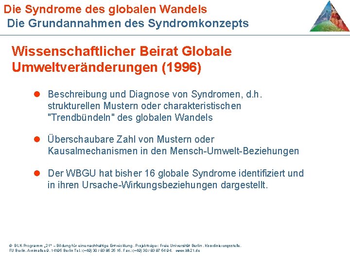 Die Syndrome des globalen Wandels Die Grundannahmen des Syndromkonzepts Wissenschaftlicher Beirat Globale Umweltveränderungen (1996)