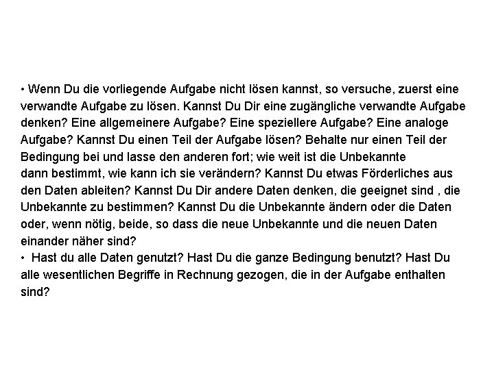  • Wenn Du die vorliegende Aufgabe nicht lösen kannst, so versuche, zuerst eine