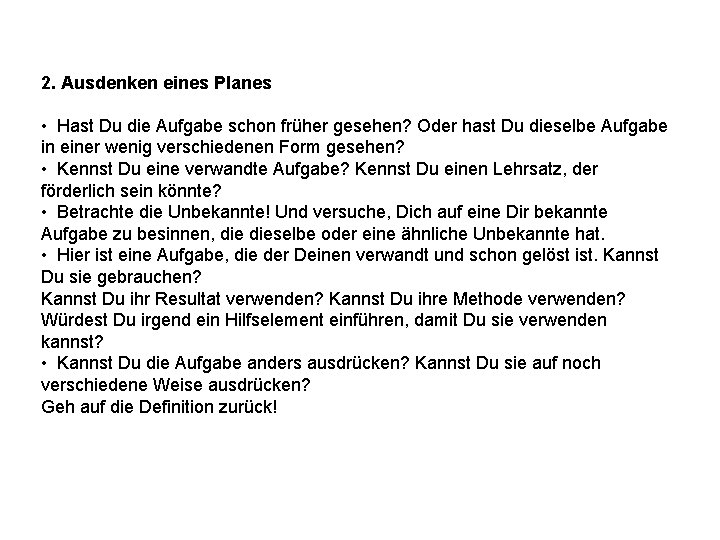 2. Ausdenken eines Planes • Hast Du die Aufgabe schon früher gesehen? Oder hast