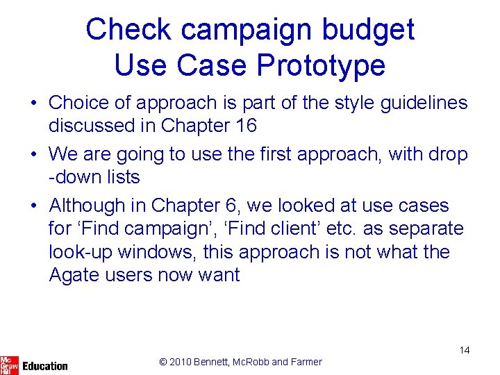 Check campaign budget Use Case Prototype • Choice of approach is part of the