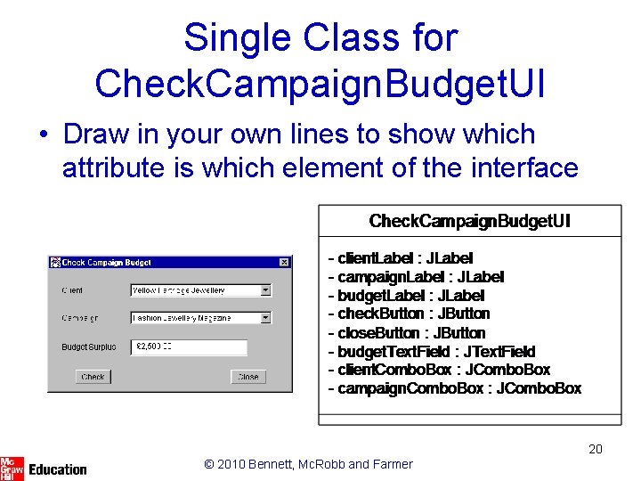 Single Class for Check. Campaign. Budget. UI • Draw in your own lines to