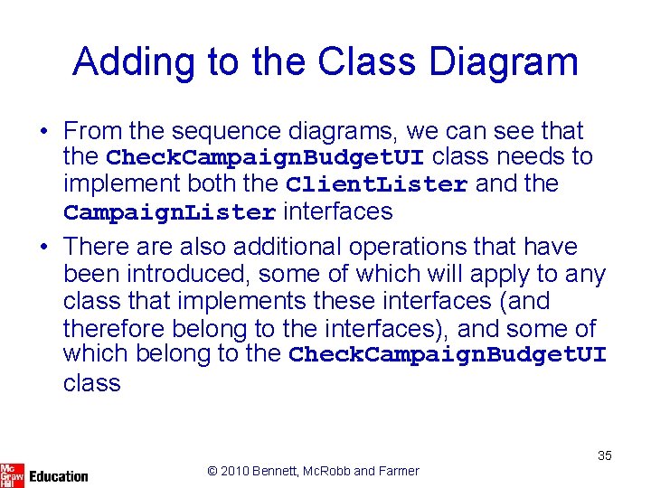 Adding to the Class Diagram • From the sequence diagrams, we can see that