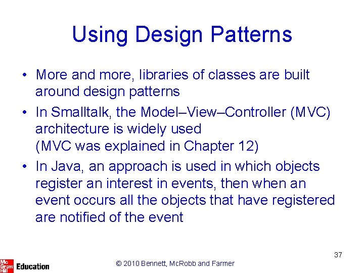 Using Design Patterns • More and more, libraries of classes are built around design