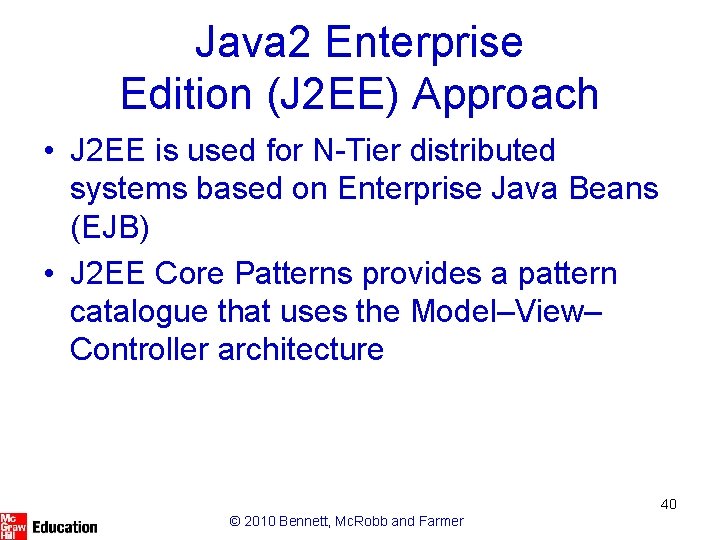 Java 2 Enterprise Edition (J 2 EE) Approach • J 2 EE is used