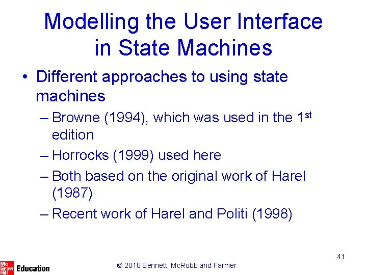 Modelling the User Interface in State Machines • Different approaches to using state machines