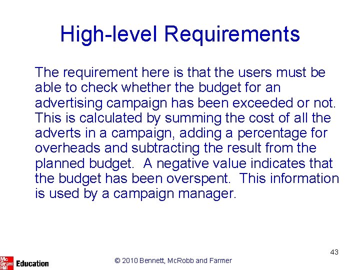 High-level Requirements The requirement here is that the users must be able to check