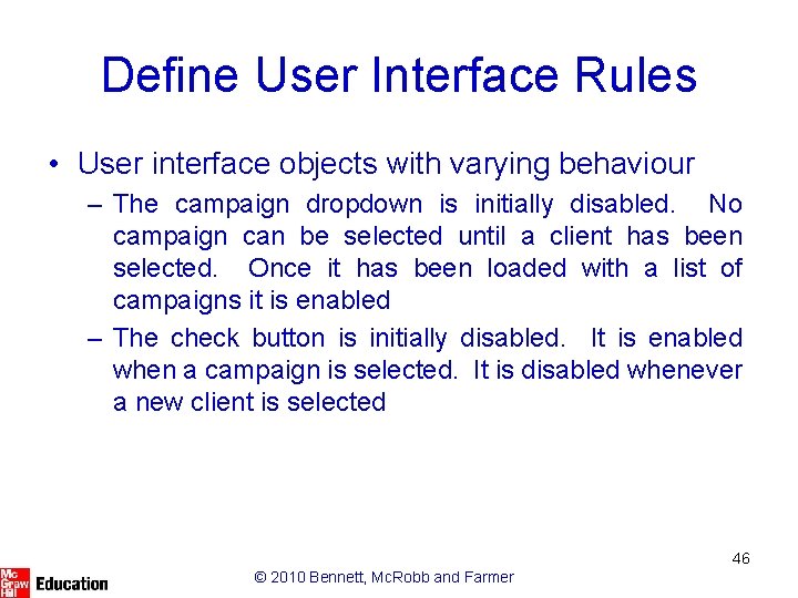 Define User Interface Rules • User interface objects with varying behaviour – The campaign