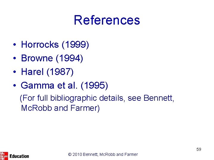 References • • Horrocks (1999) Browne (1994) Harel (1987) Gamma et al. (1995) (For