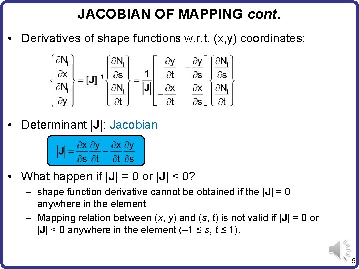 JACOBIAN OF MAPPING cont. • Derivatives of shape functions w. r. t. (x, y)