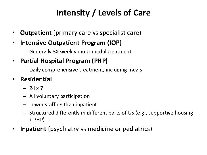 Intensity / Levels of Care • Outpatient (primary care vs specialist care) • Intensive