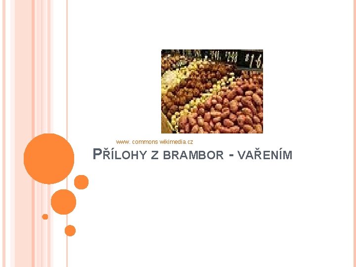 www. commons wikimedia. cz PŘÍLOHY Z BRAMBOR - VAŘENÍM 