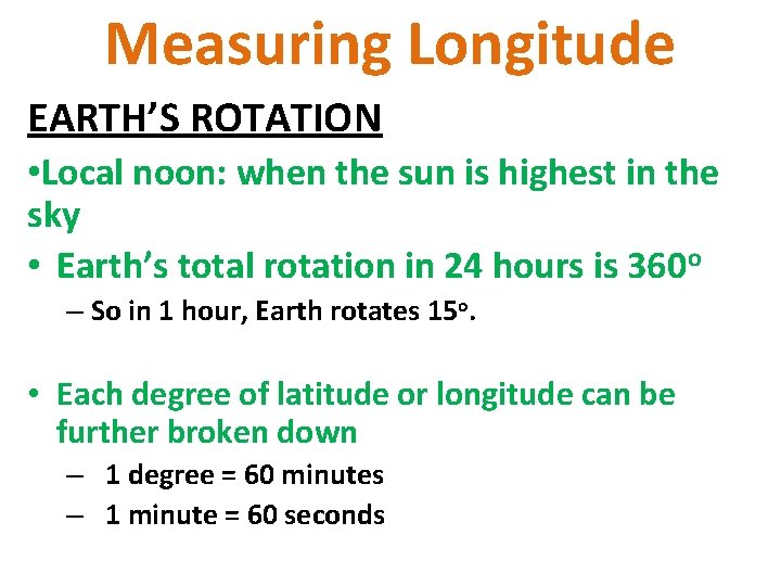 Measuring Longitude EARTH’S ROTATION • Local noon: when the sun is highest in the