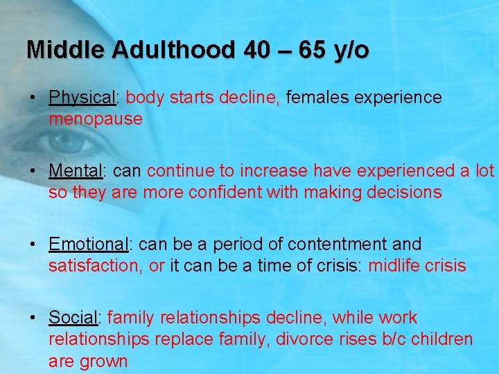 Middle Adulthood 40 – 65 y/o • Physical: body starts decline, females experience menopause