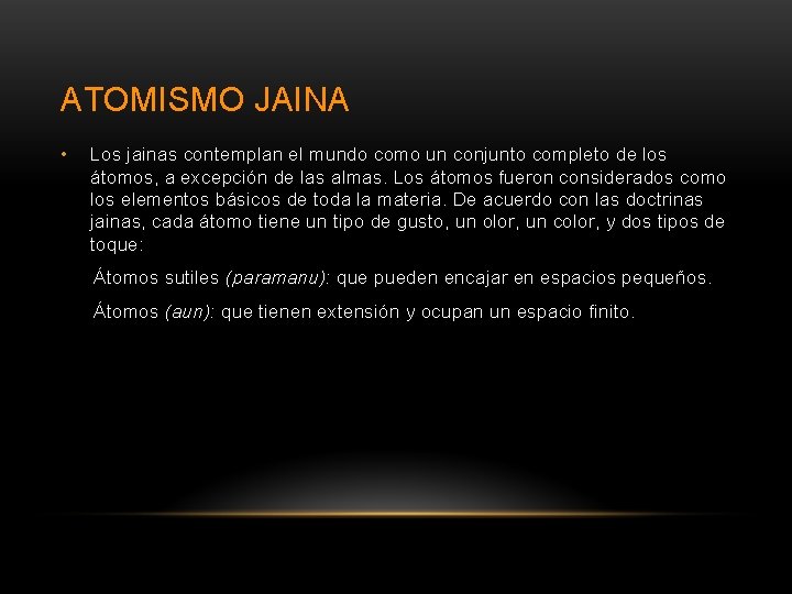 ATOMISMO JAINA • Los jainas contemplan el mundo como un conjunto completo de los