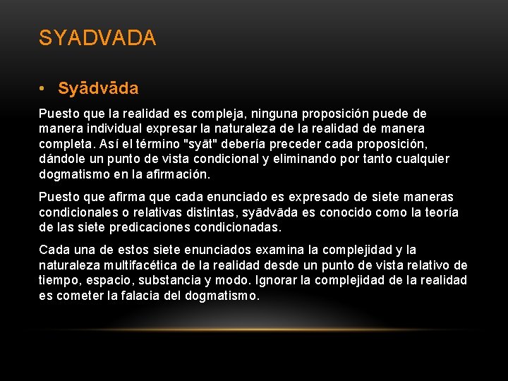 SYADVADA • Syādvāda Puesto que la realidad es compleja, ninguna proposición puede de manera