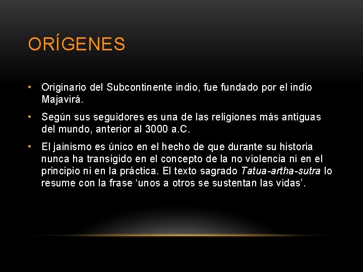 ORÍGENES • Originario del Subcontinente indio, fue fundado por el indio Majavirá. • Según