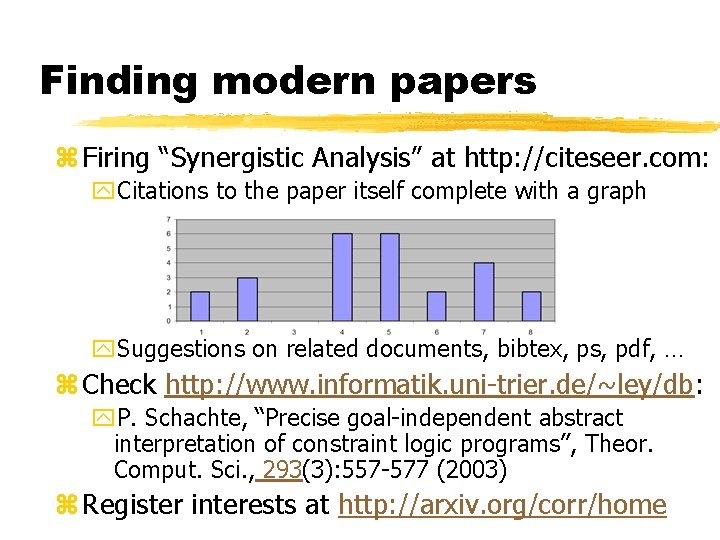 Finding modern papers z Firing “Synergistic Analysis” at http: //citeseer. com: y. Citations to