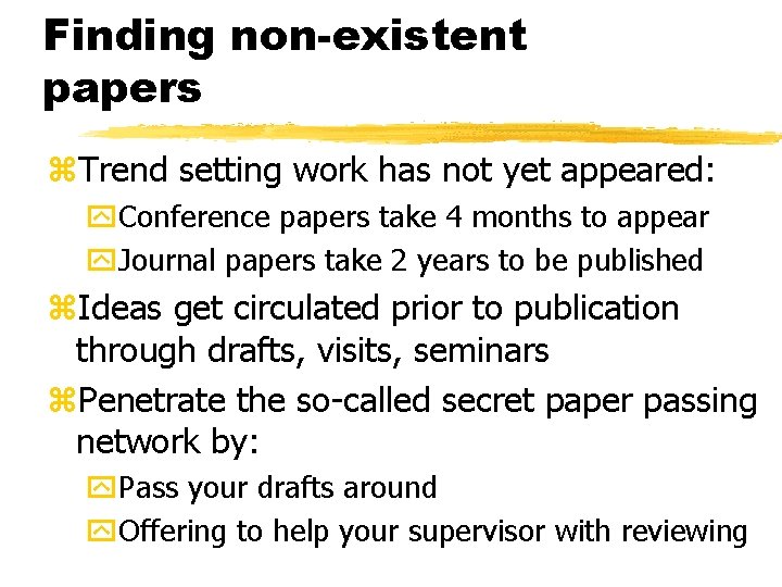 Finding non-existent papers z. Trend setting work has not yet appeared: y. Conference papers