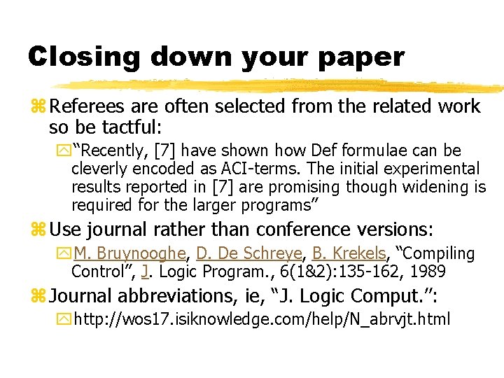 Closing down your paper z Referees are often selected from the related work so