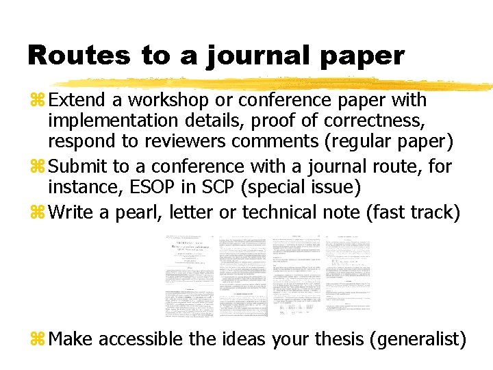 Routes to a journal paper z Extend a workshop or conference paper with implementation