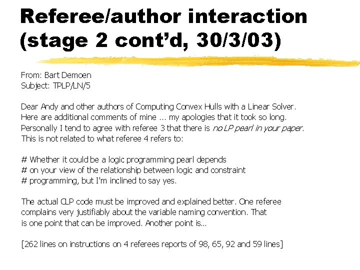 Referee/author interaction (stage 2 cont’d, 30/3/03) From: Bart Demoen Subject: TPLP/LN/5 Dear Andy and