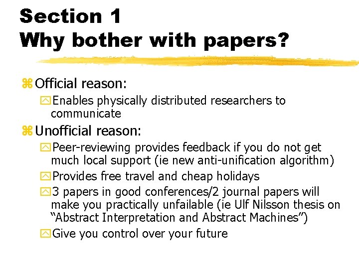 Section 1 Why bother with papers? z Official reason: y. Enables physically distributed researchers