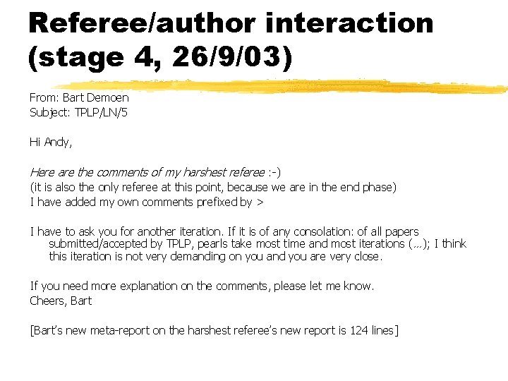 Referee/author interaction (stage 4, 26/9/03) From: Bart Demoen Subject: TPLP/LN/5 Hi Andy, Here are