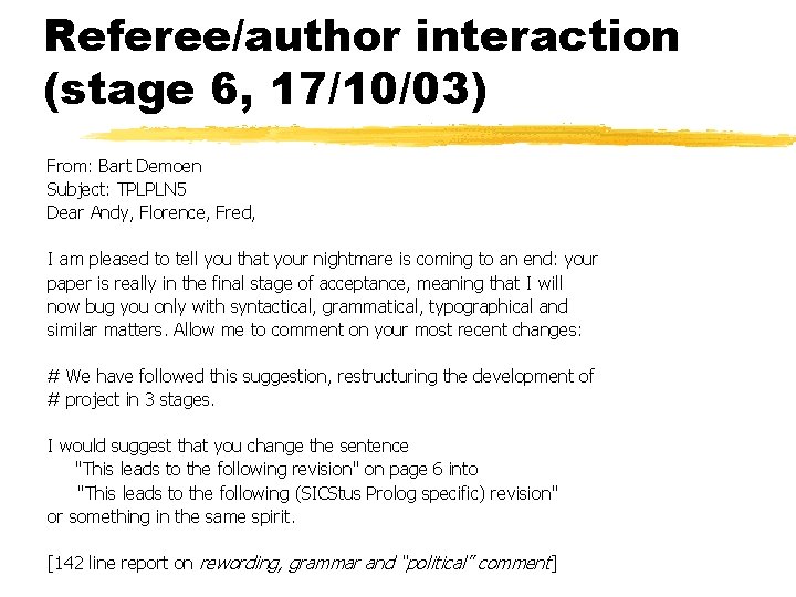 Referee/author interaction (stage 6, 17/10/03) From: Bart Demoen Subject: TPLPLN 5 Dear Andy, Florence,