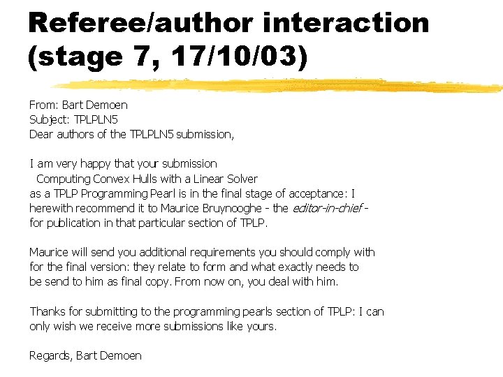 Referee/author interaction (stage 7, 17/10/03) From: Bart Demoen Subject: TPLPLN 5 Dear authors of