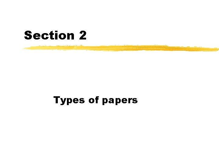 Section 2 Types of papers 