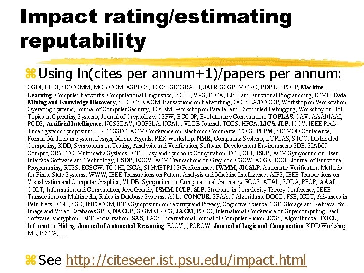 Impact rating/estimating reputability z Using ln(cites per annum+1)/papers per annum: OSDI, PLDI, SIGCOMM, MOBICOM,