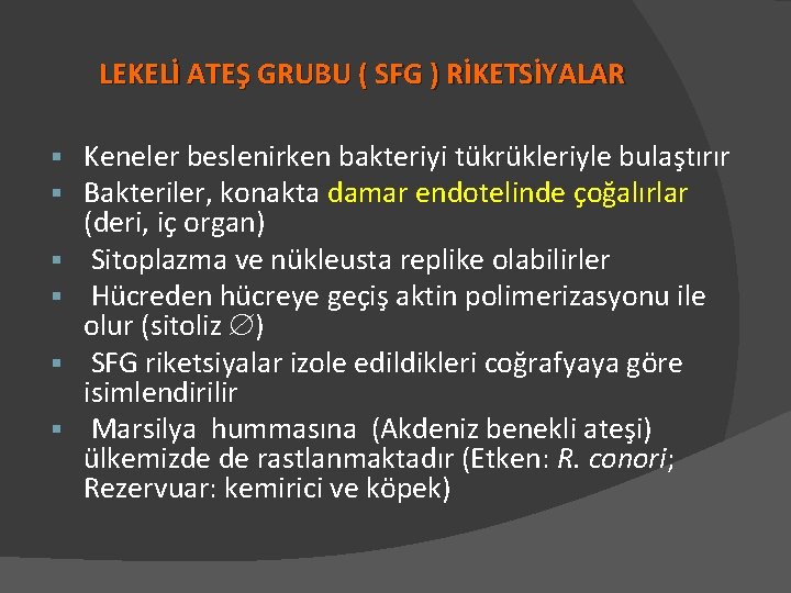 LEKELİ ATEŞ GRUBU ( SFG ) RİKETSİYALAR § § § Keneler beslenirken bakteriyi tükrükleriyle