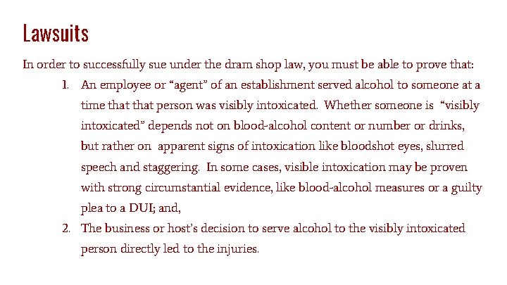 Lawsuits In order to successfully sue under the dram shop law, you must be