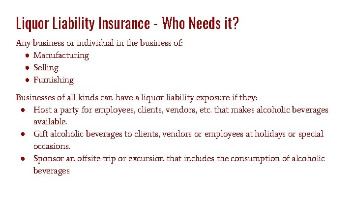 Liquor Liability Insurance - Who Needs it? Any business or individual in the business