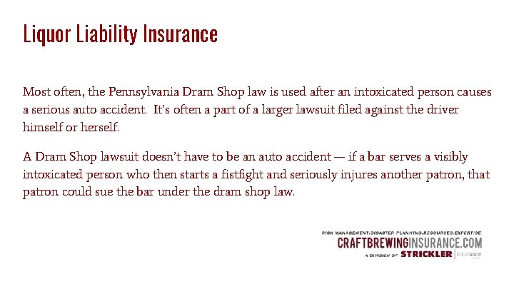 Liquor Liability Insurance Most often, the Pennsylvania Dram Shop law is used after an