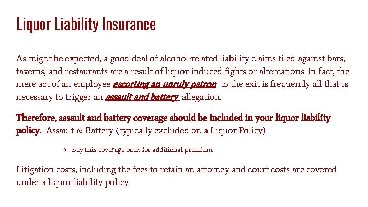 Liquor Liability Insurance As might be expected, a good deal of alcohol-related liability claims