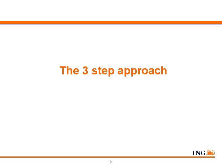 The 3 step approach 3 