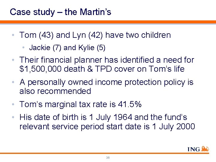 Case study – the Martin’s • Tom (43) and Lyn (42) have two children