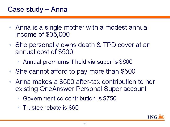 Case study – Anna • Anna is a single mother with a modest annual