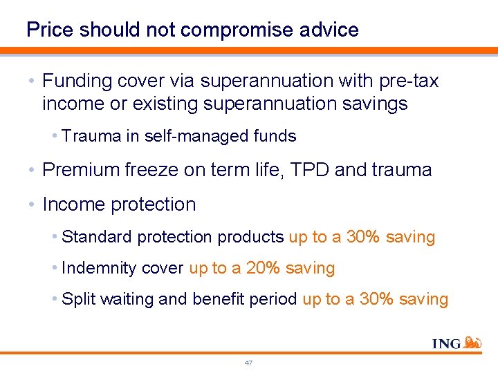 Price should not compromise advice • Funding cover via superannuation with pre-tax income or